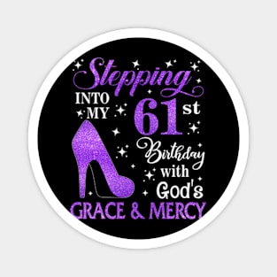 Stepping Into My 61st Birthday With God's Grace & Mercy Bday Magnet